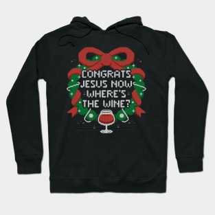 Congrats Jesus Now Wheres The Wine - Funny Ugly Sweater Christmas Gift Hoodie